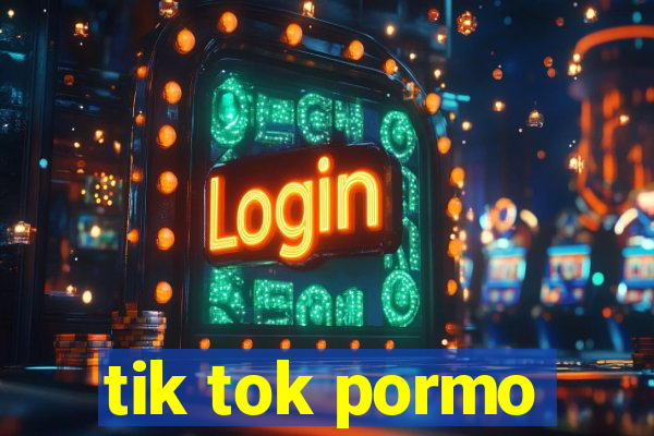 tik tok pormo